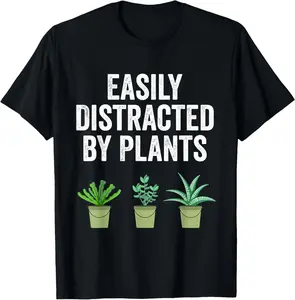 Easily Distracted by Plants Funny Gardening Plant Women Men T-Shirt Menswear Top Black Casual Tshirt Streetwear Outfit Tropical Crewneck Shortsleeve Aesthetic Elegant Fancy Formal