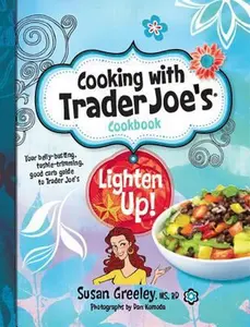 USED-Cooking with Trader Joe's Cookbook: Lighten Up! by Greeley, Susan (Hardcover)