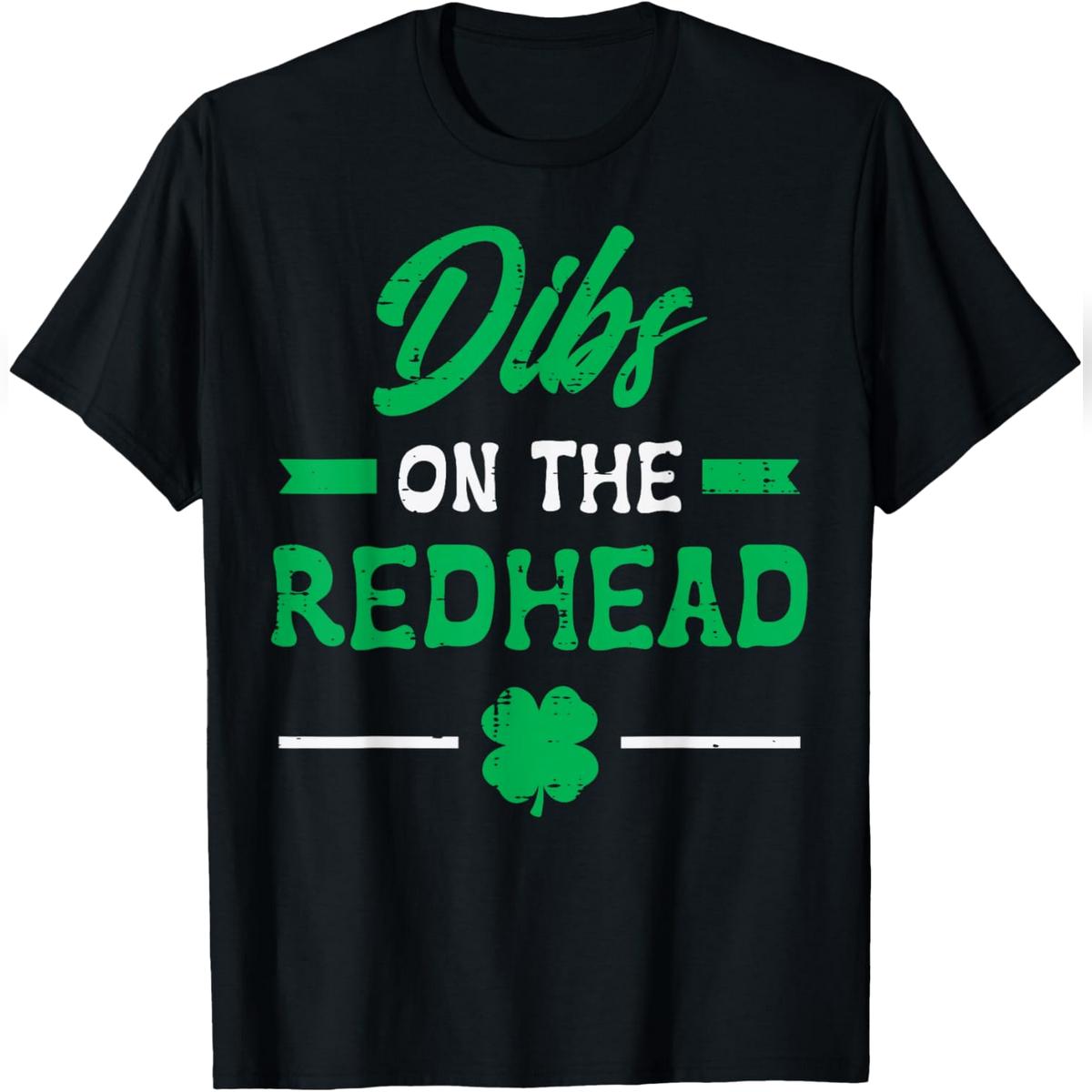 St Patricks Day Dibs Redhead Saint Pattys Paddys Men Women T-Shirt Relaxed Fit Cotton T-Shirt