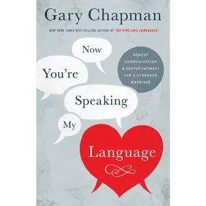 USED-Now You're Speaking My Language: Honest Communication and Deeper Intimacy for a Stronger Marriage by Chapman, Gary (Paperback)
