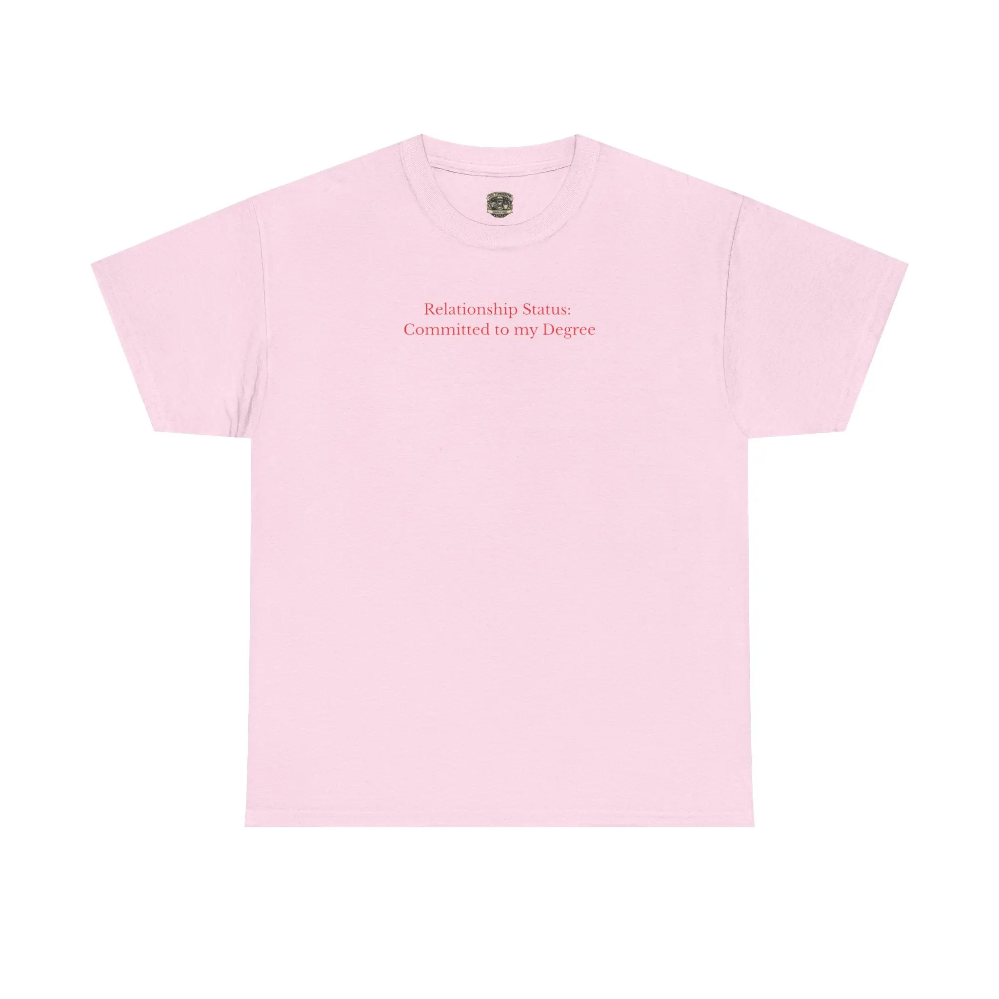 Relationship Status: Committed to My Degree Tee