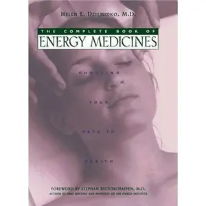 USED-The Complete Book of Energy Medicines: Choosing Your Path to Health by Helen E. Dziemidko (Paperback)