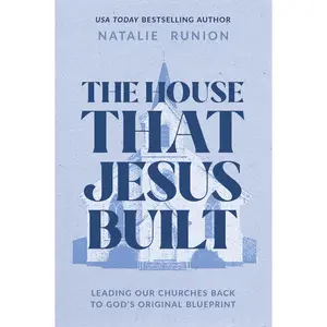 USED-The House That Jesus Built: Leading Our Churches Back to God's Original Blueprint by Runion, Natalie (Paperback)