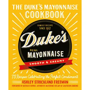 The Duke's Mayonnaise Cookbook by Ashley Strickland Freeman [Hardcover Book]