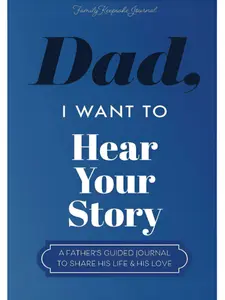 Dad, I Want to Hear Your Story: A Father’s Guided Journal To Share His Life & His Love - Paperback