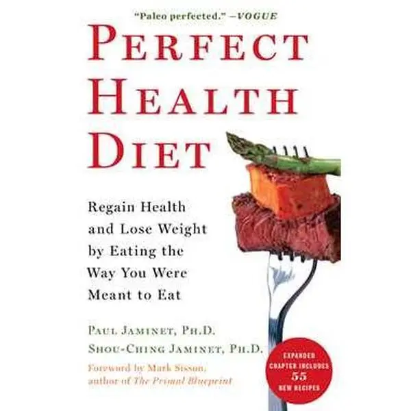 PERFECT HEALTH DIET: REGAIN HEALTH AND LOSE WEIGHT BY EATING THE WAY YOU WERE MEANT TO EAT [Tradepaper]