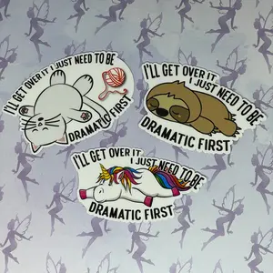 I’ll Get Over it I just need to be Dramatic First, Funny Sticker, Attitude, Dramatic Animals, Weatherproof Sticker