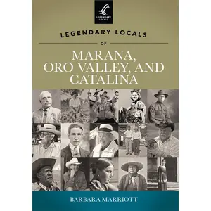 Legendary Locals of Marana, Oro Valley, and Catalina