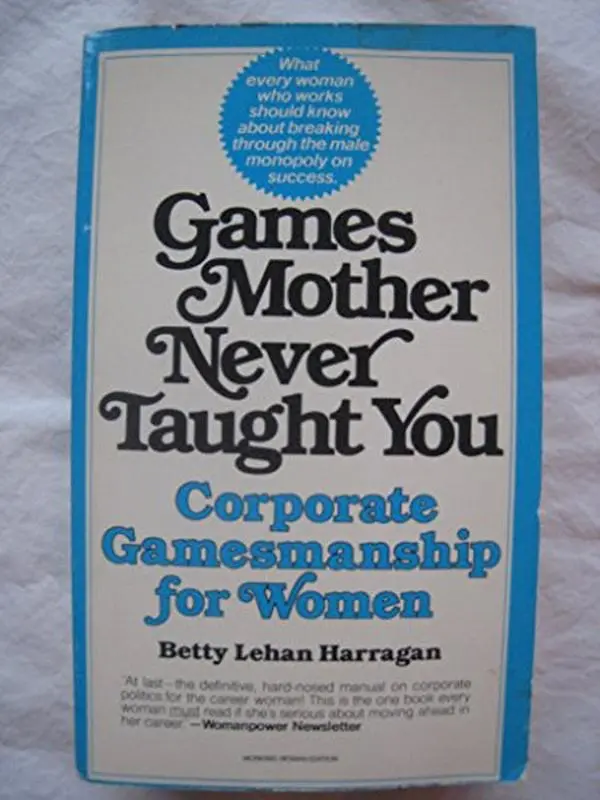 USED-Games Mother Never Taught You by Betty Lehan Harragan (Unbound)