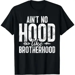 100% Premium Cotton T-Shirt Aint no Hood like Brotherhood funny Brother T-Shirt