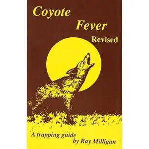 USED-DakotaLine Coyote Fever Revised- A Trapping Guide by Ray Milligan (Unknown)