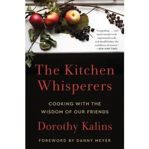 USED-The Kitchen Whisperers: Cooking with the Wisdom of Our Friends by Kalins, Dorothy (Paperback)
