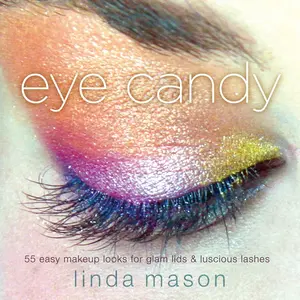 USED-Eye Candy: 55 Easy Makeup Looks for Glam Lids and Luscious Lashes by Mason, Linda (Paperback)