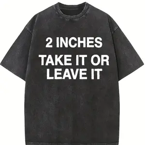 Funny Meme Shirt 2 Inches Take It Or Leave It T-Shirt Unhinged Crewneck Short Sleeve Cotton Joke Top For Small Wiener Person Shirt Print T-Shirt For Men And Women