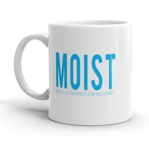 Moist Because Someone Hates This Word Mug Funny Novelty Cofee Cup - 11oz Funny Coffee Mugs Ceramic Printed Drinkware Cup