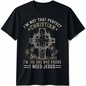 Christian Lovers I'm Not That Perfect Christian I Need Jesus Summer Casual Shortsleeve Cotton T-Shirt