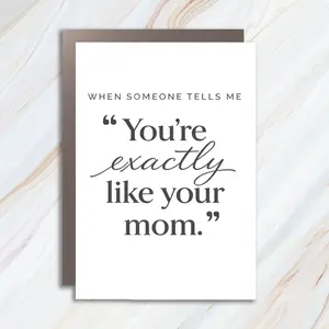 Sweet Greeting Card For Mom From Daughter, You're Exactly Like Your Mom, Birthday Card For Mother MC116
