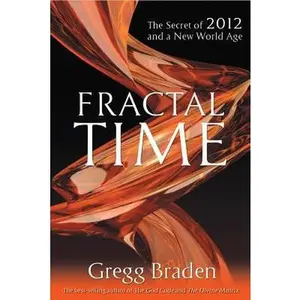 USED-Fractal Time: The Secret of 2012 and a New World Age by Braden, Gregg (Hardcover)