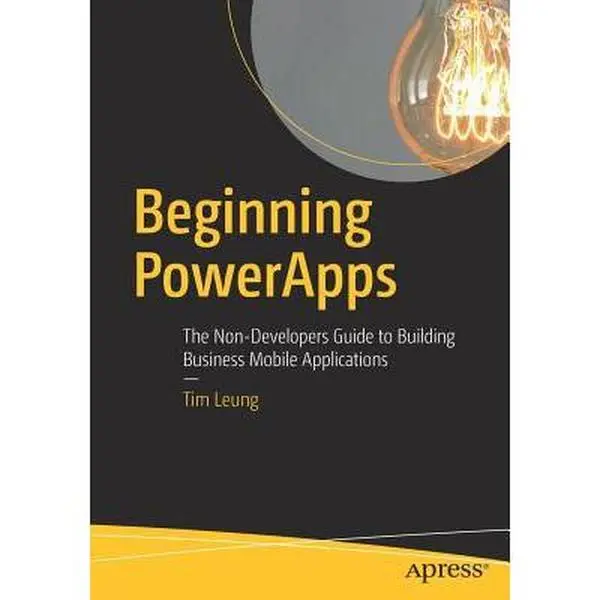 Used Copy: Beginning Powerapps Tutorial (2017 Edition) - Non-Developers Guide to Building Business Mobile Applications by Tim Leung, 376-Page Softcover Paperback