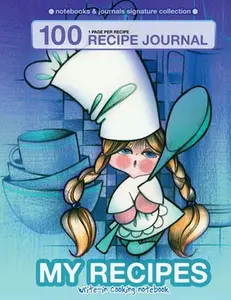 USED-My recipes. Write-in cooking notebook.: 100 recipe journal. 1 page per recipe. (Notebooks & Journals Signature Collection) by Irina V. Ivanova (Paperback)