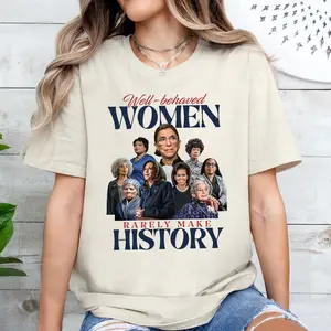 Well Behaved Women Rarely make history t shirt,  Womens Rights Shirt, Kamala 2024 T Shirt Casual Cotton