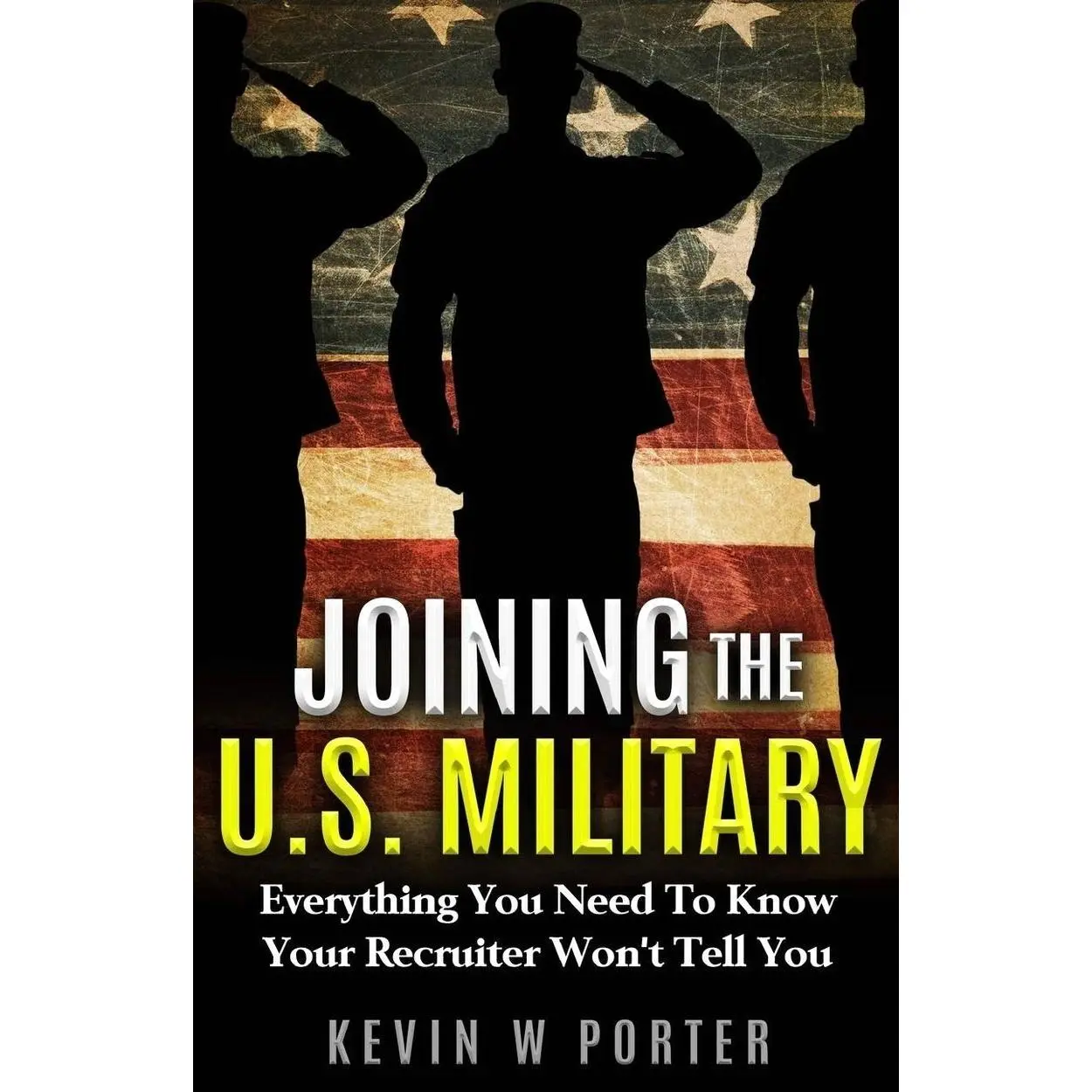 Joining The U.S. Military: Everything You Need To Know Your Recruiter Won't Tell You