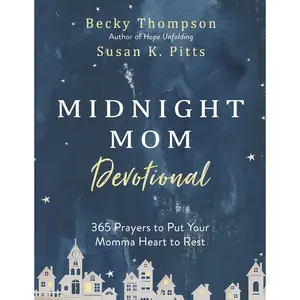 Midnight Mom Devotional: 365 Prayers to Put Your Momma Heart to Rest Hardcover – March 31, 2020