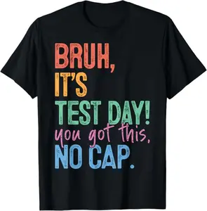 Bruh It's Test Day You Got This Testing Day Teacher Kids T-Shirt- Digital Print, Fitted Short Sleeve, Medium Length, Hand Wash Only, Versatile for All Seasons - Fabric, Clothes