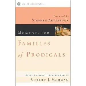 USED-Moments for Families With Prodigals: New Life Live! Meditations (New Life Devotional) by Robert J. Morgan (Paperback)