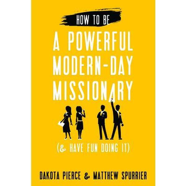 USED-How to Be a Powerful Modern-Day Missionary by Pierce, Dakota (Paperback)