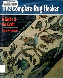 USED-The complete rug hooker: A guide to the craft by Joan Moshimer (Hardcover)