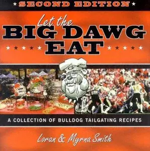 USED-Let The Big Dawg Eat: A Collection of Bulldog Tailgating Recipes by Loran Smith (Hardcover)