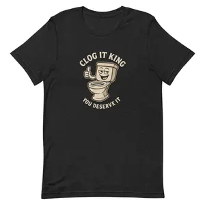 Clog It King Funny Toilet T-Shirt