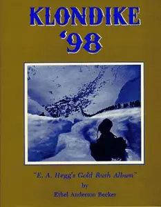 USED-Klondike '98; E. A. Hegg's Gold Rush Album. by Ethel Becker (Hardcover)