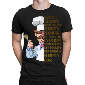 The Swedish Chef I Dont Always Herdy Funny Mens Womens T-Shirts Tee