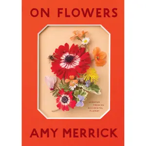 On Flowers by Amy Merrick [Hardcover Book]