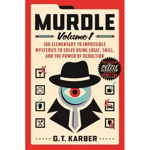 Murdle: Volume 1: 100 Elementary to Impossible Mysteries to Solve Using Logic, Skill, and the Power of Deduction - Paperback