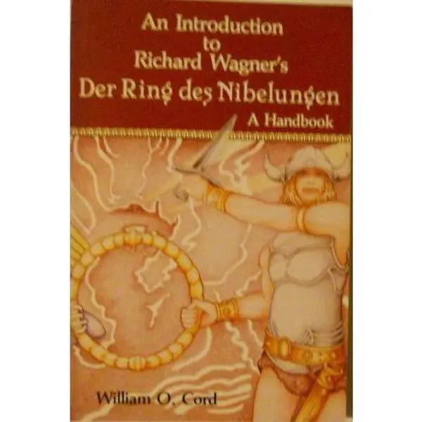 USED-An Introduction to Richard Wagner's Der Ring Des Nibelungen: A Handbook by William O. Cord (Paperback)
