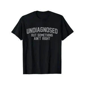 [100% Cotton] [100% Cotton] Funny 'Undiagnosed But Something Ain'T Right' Humor T-Shirt Golf Gift T-Shirt For Men And Women