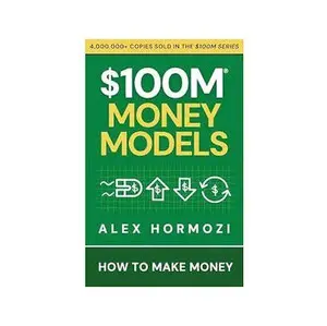 $100M Money Models: How To Make Money (Acquisition.com $100M Series) Paperback – August 19, 2025