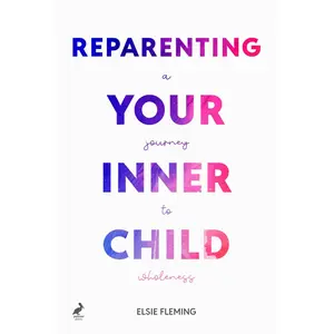 Reparenting Your Inner Child, A Journey to Wholeness: Map Your Trauma, Rediscover Your Authentic Self, Enhance Your Relationships, and Achieve Emotional Wellness for Lasting Inner Peace. Paperback – January 30, 2025