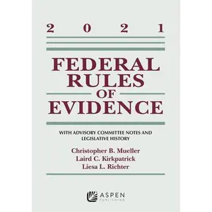 USED-Federal Rules of Evidence: With Advisory Committee Notes and Legislative History: 2021 Statutory Supplement by Mueller, Christopher B. (Paperback)