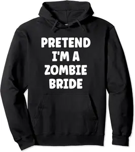 Pretend I'm A Zombie Bride Easy Halloween Costume Pullover Hoodie - Feliciabr Shop 43B0CJ7DBFSN