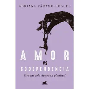 USED-Amor Vs Codependencia: Vive Tus Relaciones En Plenitud / Love vs. Codependency by Paramo, Adriana (Paperback)