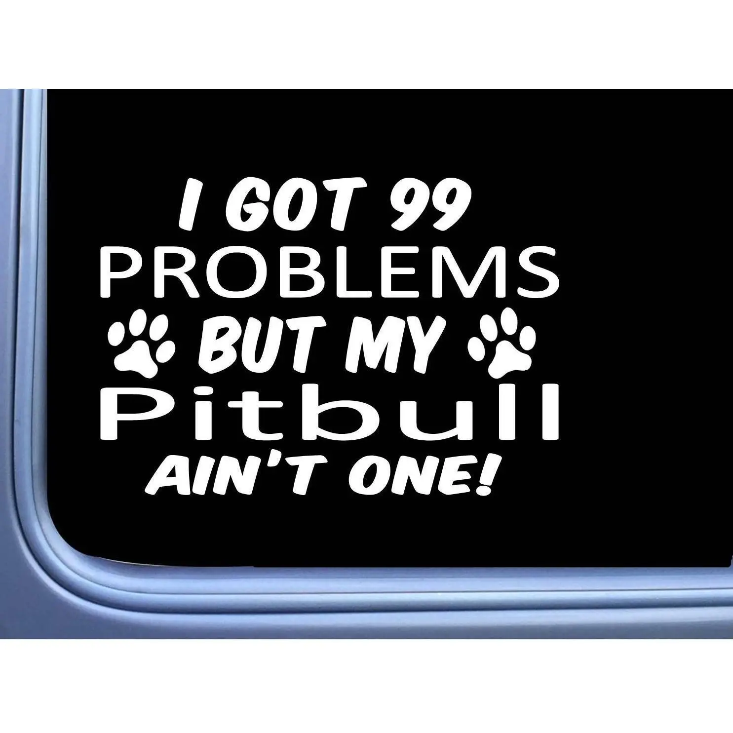 Pitbull Pit Bull Decal 99 Problems M026 8 Inch paw dog Window Sticker