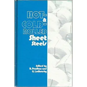 USED-Hot- & cold-rolled sheet steels: Proceedings of a symposium sponsored by the Ferrous Metallurgy Committee of the Metallurgical Society, and held at ... in Cincinnati, Ohio, October 12-13, 1987 by R. Pradhan (Hardcover)