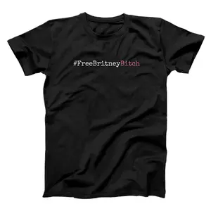 Free Britney Bitch #FreeBritney Hashtag FreeBritney  T-Shirt, Sweatshirt, Hoodie