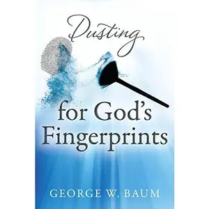 USED-Dusting for God's Fingerprints by Baum, George W. (Paperback)