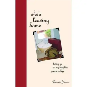 USED-She's Leaving Home: Letting Go As Daughter Goes To College by Connie Jones (Hardcover)