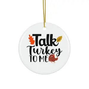 TALK TURKEY TO ME ORNAMENT, CHRISTMAS DECORATIONS, 3 INCHES CIRCLE ORNAMENT, CERAMIC ORNAMENT